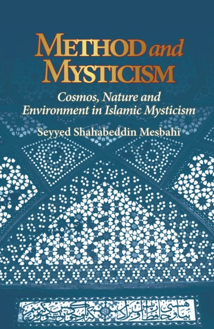 Method and Mysticism: Cosmos, Nature and Environment in Islamic Mysticism