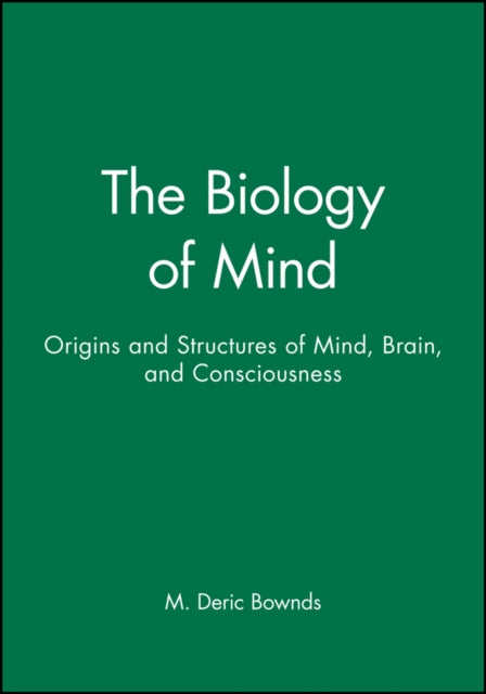 The Biology of Mind: Origins and Structures of Mind, Brain, and Consciousness