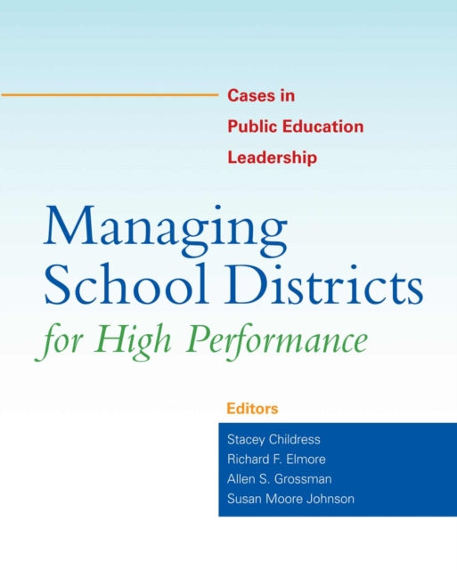 Managing School Districts for High Performance: