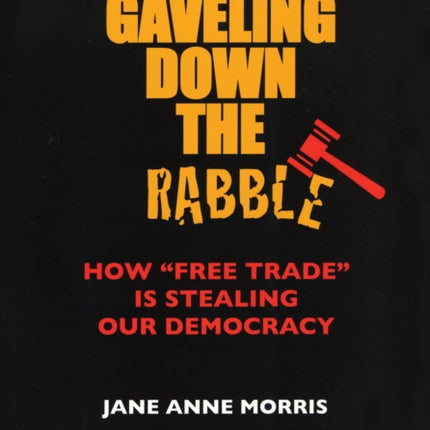 Gaveling Down the Rabble: How  Free Trade  Is