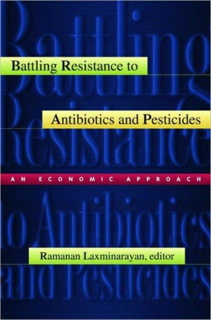 Battling Resistance to Antibiotics and Pesticides: An Economic Approach