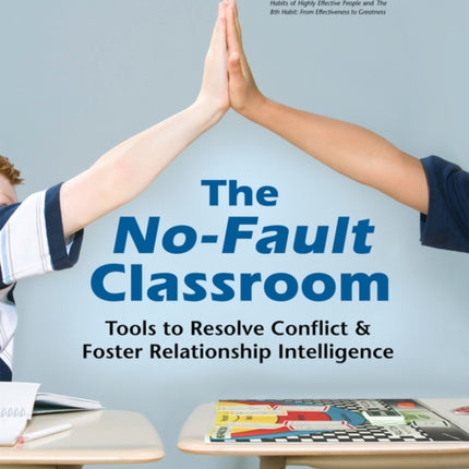 The No-Fault Classroom: Tools to Resolve Conflict & Foster Relationship Intelligence