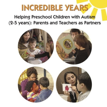 Incredible Years: Helping Preschool Children with Autism (2-5 years): Parents and Teachers as Partners