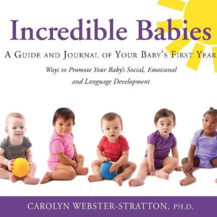 Incredible Babies: A Guide and Journal of Your Babys First Year