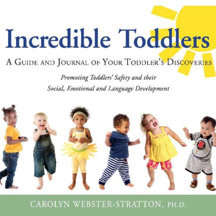 Incredible Toddlers: A Guide and Journal of Your Toddlers Discoveries