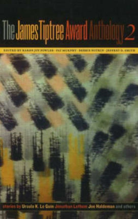The James Tiptree Award Anthology 2