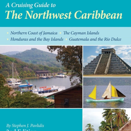A Cruising Guide to the Northwest Caribbean