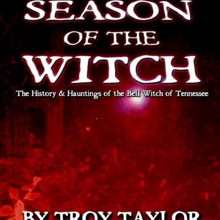 Season of the Witch: The Haunted History of the Bell Witch of Tennessee