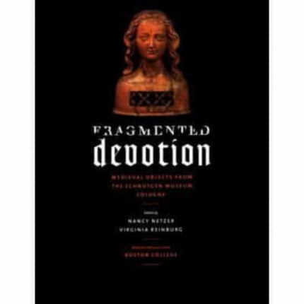 Fragmented Devotion: Medieval Objects from the