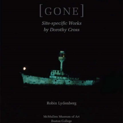 GONE: Site-Specific Works by Dorothy Cross