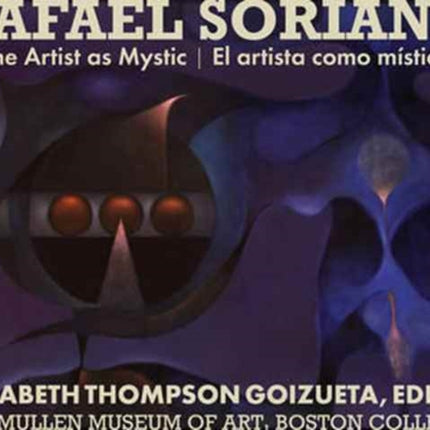 Rafael Soriano: The Artist as Mystic/El artista como mstico