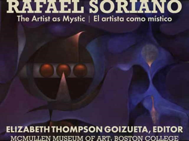 Rafael Soriano: The Artist as Mystic/El artista como mstico