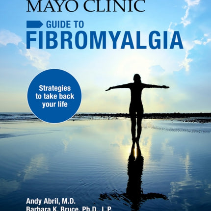 Mayo Clinic Guide To Fibromyalgia: Strategies to Take Back Your Life