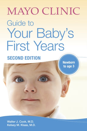 Mayo Clinic Guide To Your Baby's First Years: 2nd Edition Revised and Updated