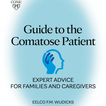 Guide To The Comatose Patient: Expert advice for families and caregivers