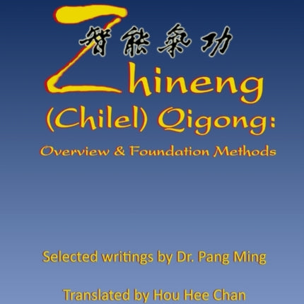 Zhineng (Chilel) Qigong: Overview and Foundation Methods
