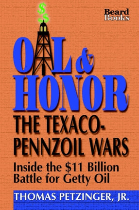 Oil and Honor: the Texaco-Pennzoil Wars: Inside the Us$11 Billion Battle for Getty Oil