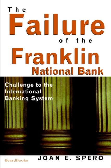 The Failure of the Franklin National Bank: Challenge to the International Banking System