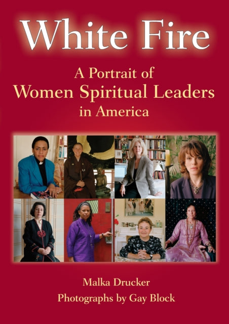 White Fire: A Potrait of Women Spiritual Leaders in America