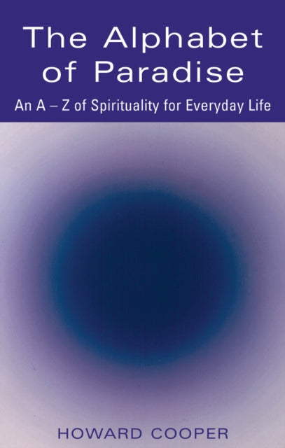 The Alphabet of Paradise: An A-Z of Spirituality for Everyday Life