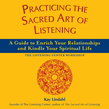 Practicing the Sacred Art of Listening: A Guide