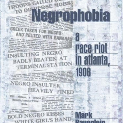 Negrophobia: A Race Riot in Atlanta, 1906