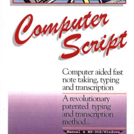 ComputerScript: Computer Aided Fast Note Taking, Typing & Transcription -- A Revolutionary Patented Typing & Transcription Method...