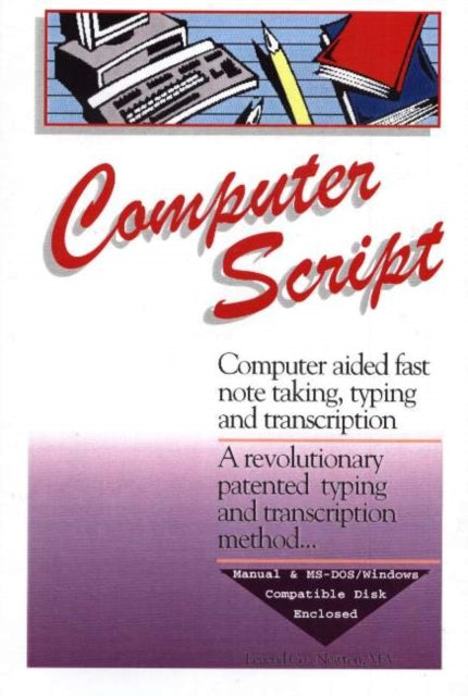 ComputerScript: Computer Aided Fast Note Taking, Typing & Transcription -- A Revolutionary Patented Typing & Transcription Method...