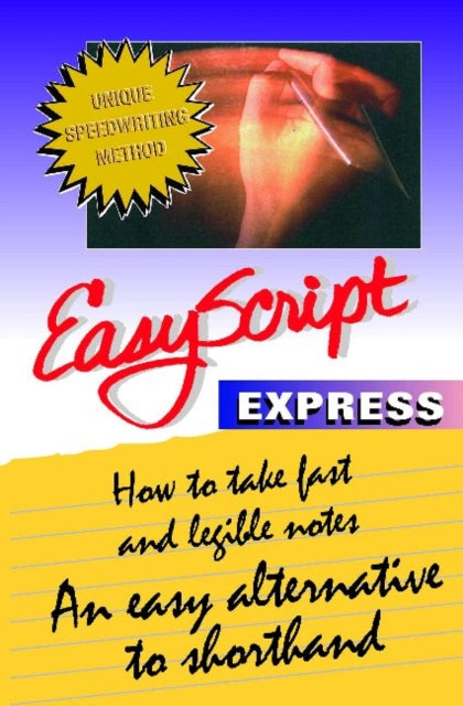 EasyScript Express -- How to Take Fast & Legible Notes: An Easy Alternative to Shorthand