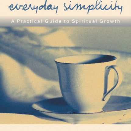 Everyday Simplicity: A Practical Guide to Spiritual Growth