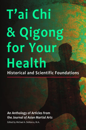 T'ai Chi & Qigong for Your Health: Historical and Scientific Foundations