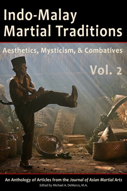 Indo-Malay Martial Traditions, Vol. 2: