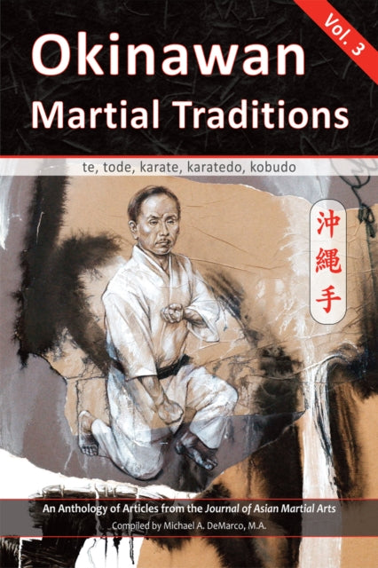 Okinawan Martial Traditions, Vol. 3: Te, Tode,