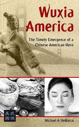 Wuxia America: The Timely Emergence of a Chinese