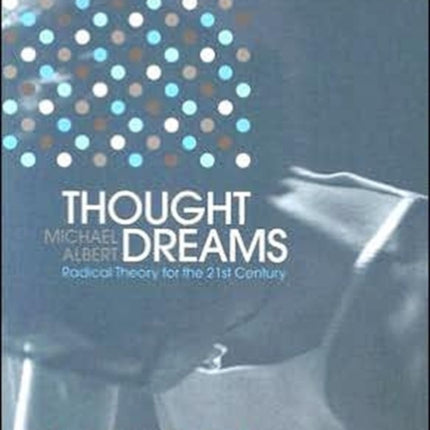 Thought Dreams: Radical Theory for the 21st Century