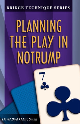 Planning the Play in Notrump Bridge Technique Series