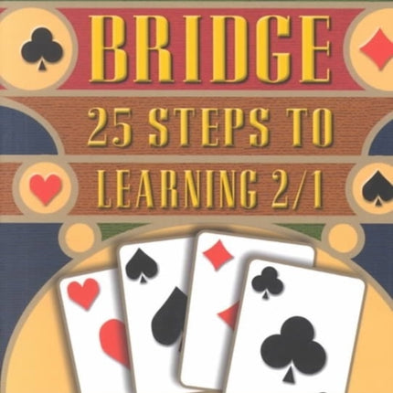 Bridge: 25 Ways to Win with 2/1