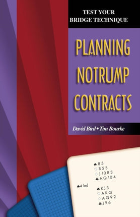 Test Your Bridge Technique Planning in Notrump Contracts Test Your Bridge Techniques S