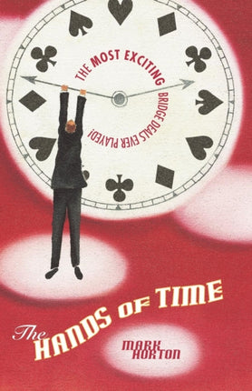 The Hands of Time The Most Exciting Bridge Deals Ever Played The 100 Best Bridge Deals Ever Played