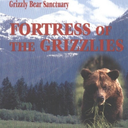 Fortress of the Grizzlies: The Khutzeymateen Grizzly Bear Sanctuary