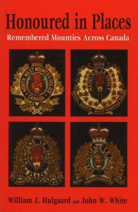 Honoured in Places: Remembered Mounties Across Canada