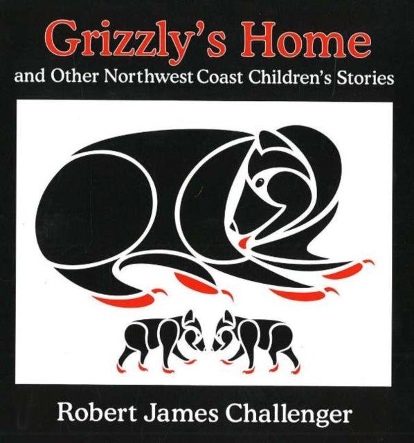 Grizzly's Home: and Other Northwest Coast Children's Stories