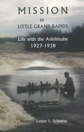 Mission to Little Grand Rapids: Life with the