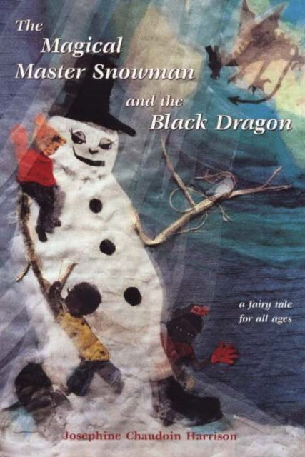 Magical Master Snowman & the Black Dragon: A Fairy Tale for All Ages