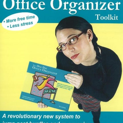 One Day Office Organizer Toolkit: A Revolutionary New System to Jump Past Hurdles & Re-Organize Your Office in Only 1 day!