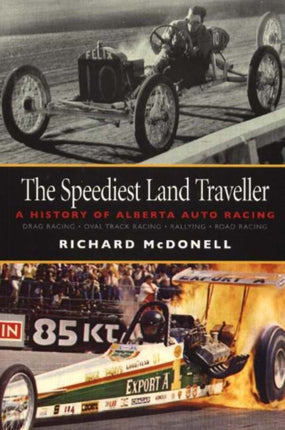 Speediest Land Traveller: A History of Alberta Auto Racing