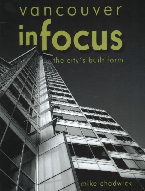 Vancouver in Focus: The City's Built Form