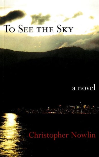 To See the Sky: A Novel