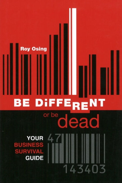 Be Different or Be Dead: Your Business Survival Guide