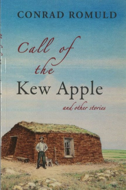 Call of the Kew Apple: & Other Short Stories from Saskatchewan